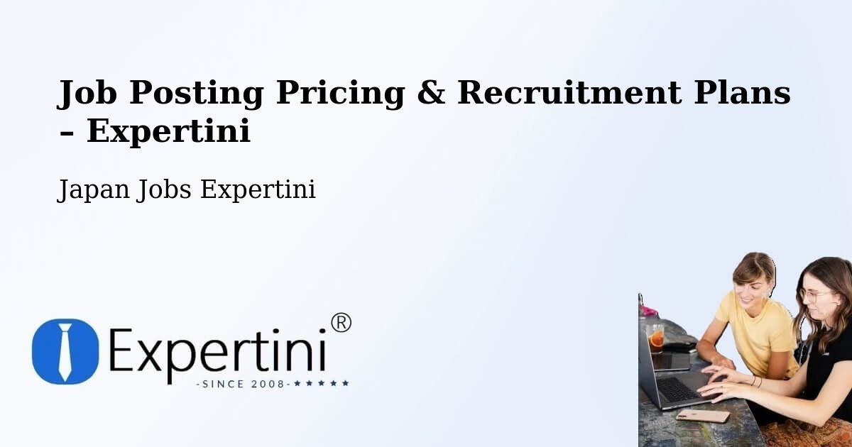 Job Posting Pricing & Recruitment Plans – Kashiwa Shi - Kashiwa Shi, Japan Jobs Expertini